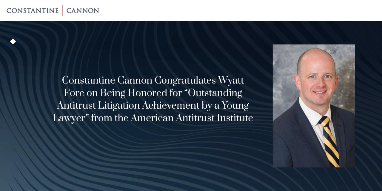 Constantine Cannon's Wyatt Fore Honored in a Category for the ...