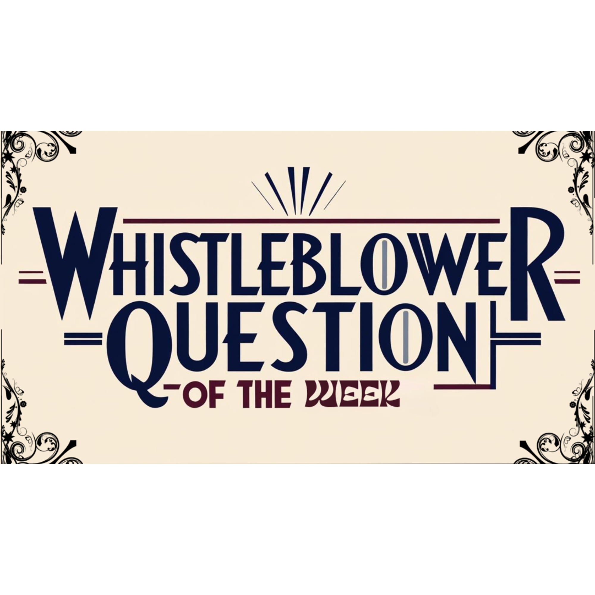 Whistleblower Question of the Week: How Are Whistleblowers Protected After Deciding to Speak Out?